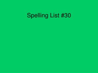 Spelling List #30
