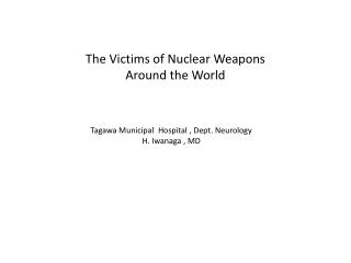 The Victims of Nuclear Weapons Around the World