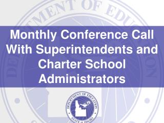 Monthly Conference Call With Superintendents and Charter School Administrators