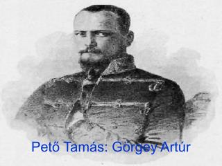 Pető Tamás: Görgey Artúr