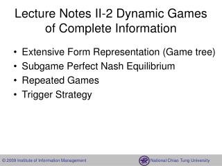 Lecture Notes II- 2 Dynamic Games of Complete Information