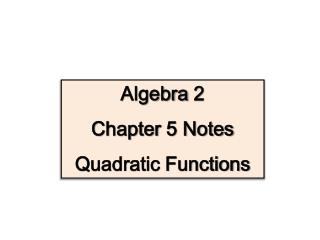 Algebra 2 Chapter 5 Notes Quadratic Functions