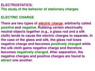 ELECTROSTATICS: The study of the behavior of stationary charges ELECTRIC CHARGE