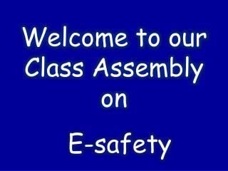 Welcome to our Class Assembly on