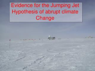 Evidence for the Jumping Jet Hypothesis of abrupt climate Change