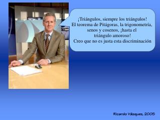 ¡Triángulos, siempre los triángulos! El teorema de Pitágoras, la trigonometría,