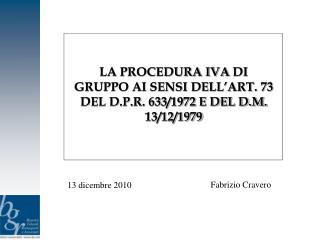 LA PROCEDURA IVA DI GRUPPO AI SENSI DELL’ART. 73 DEL D.P.R. 633/1972 E DEL D.M. 13/12/1979