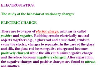 ELECTROSTATICS: The study of the behavior of stationary charges ELECTRIC CHARGE