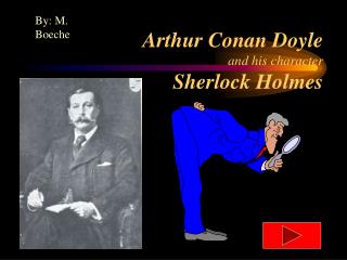 Arthur Conan Doyle and his character Sherlock Holmes