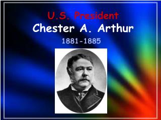 U.S. President Chester A. Arthur