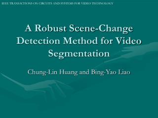 A Robust Scene-Change Detection Method for Video Segmentation