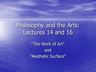 Philosophy and the Arts: Lectures 14 and 16