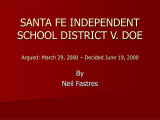 SANTA FE INDEPENDENT SCHOOL DISTRICT V. DOE Argued: March 29, 2000 – Decided June 19, 2000