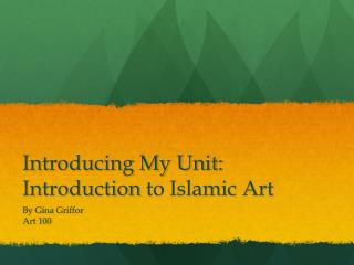 Introducing My Unit: Introduction to Islamic Art