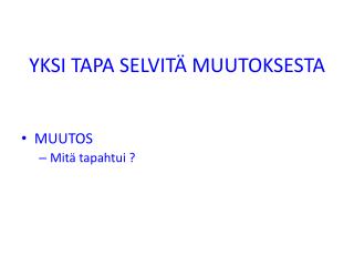 YKSI TAPA SELVITÄ MUUTOKSESTA