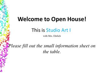 Welcome to Open House! This is Studio Art I with Mrs. Ehrlich