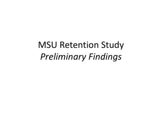 MSU Retention Study Preliminary Findings