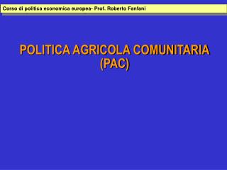 POLITICA AGRICOLA COMUNITARIA (PAC)