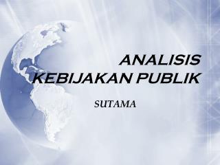 ANALISIS KEBIJAKAN PUBLIK