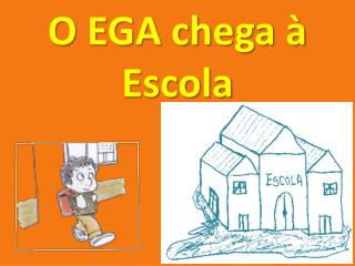 O EGA chega à Escola