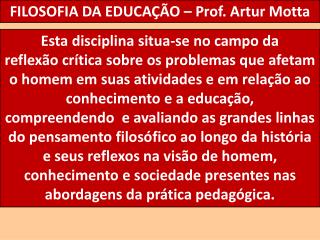 FILOSOFIA DA EDUCAÇÃO – Prof. Artur Motta