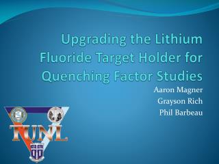 Upgrading the Lithium Fluoride Target Holder for Quenching Factor Studies