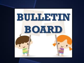 BULLETIN BOARD