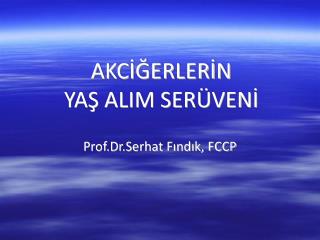 AKCİĞERLERİN YAŞ ALIM SERÜVENİ