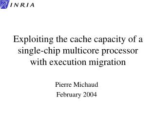 Exploiting the cache capacity of a single-chip multicore processor with execution migration