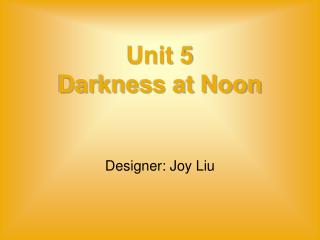 Unit 5 Darkness at Noon