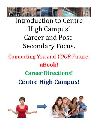 Introduction to Centre High Campus’ Career and Post-Secondary Focus.