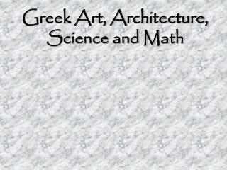 Greek Art, Architecture, Science and Math