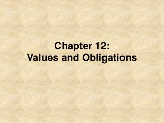 Chapter 12: Values and Obligations