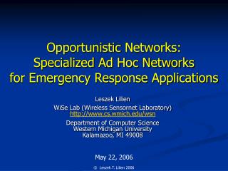 Opportunistic Networks: Specialized Ad Hoc Networks for Emergency Response Applications