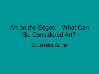 Art on the Edges – What Can Be Considered Art?