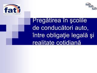 Preg ătirea în şcolile de conducători auto, între obligaţie legală şi realitate cotidiană