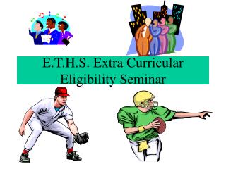E.T.H.S. Extra Curricular Eligibility Seminar