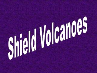 Shield Volcanoes