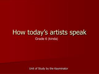 How today’s artists speak