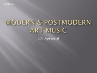 MODERN &amp; POSTMODERN ART MUSIC