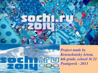 Project made by Krasnokutsky Artem, 6th grade, school № 22 Pyatigorsk - 2013