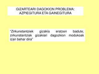 GIZARTEARI DAGOKION PROBLEMA: AZPIEGITURA ETA GAINEGITURA