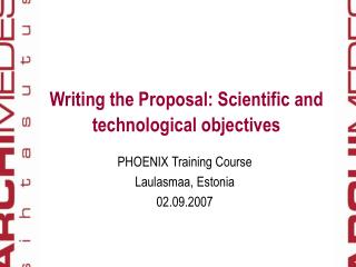 Writing the Proposal: Scientific and technological objectives