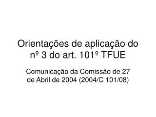 Orientações de aplicação do nº 3 do art. 101º TFUE