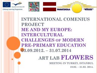 ART LAB FLOWERS MEETING IN TURKEY, ISTANBUL 19.02. – 21.02. 2014.