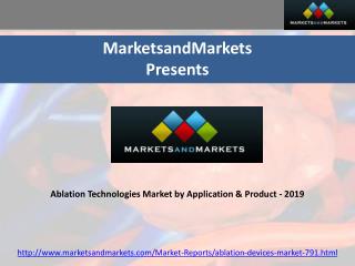 Ablation Technologies Market by Application & Product - 2019