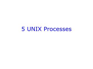 5 UNIX Processes