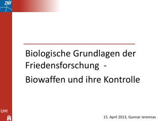 Biologische Grundlagen der Friedensforschung - Biowaffen und ihre Kontrolle