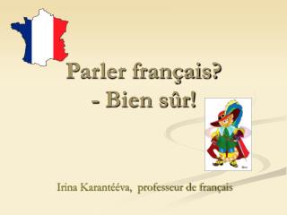 Parler français? - Bien sûr!