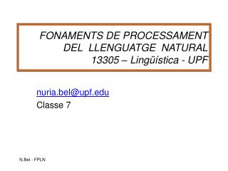 FONAMENTS DE PROCESSAMENT DEL LLENGUATGE NATURAL 13305 – Lingüística - UPF